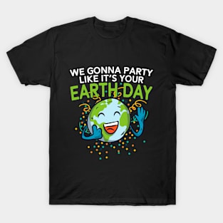 Funny Smiling Earth Day Shirt Party Like It's Your Birthday T-Shirt